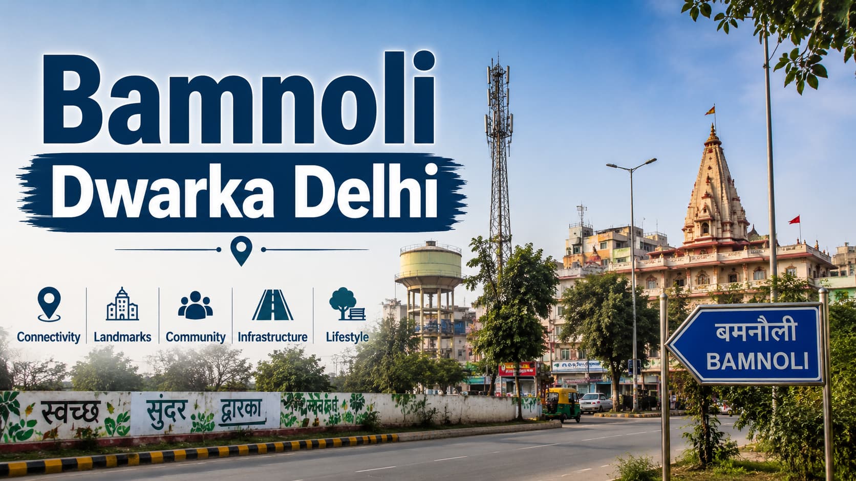 Bamnoli Dwarka Delhi | Locality Guide & Nearby Highlights