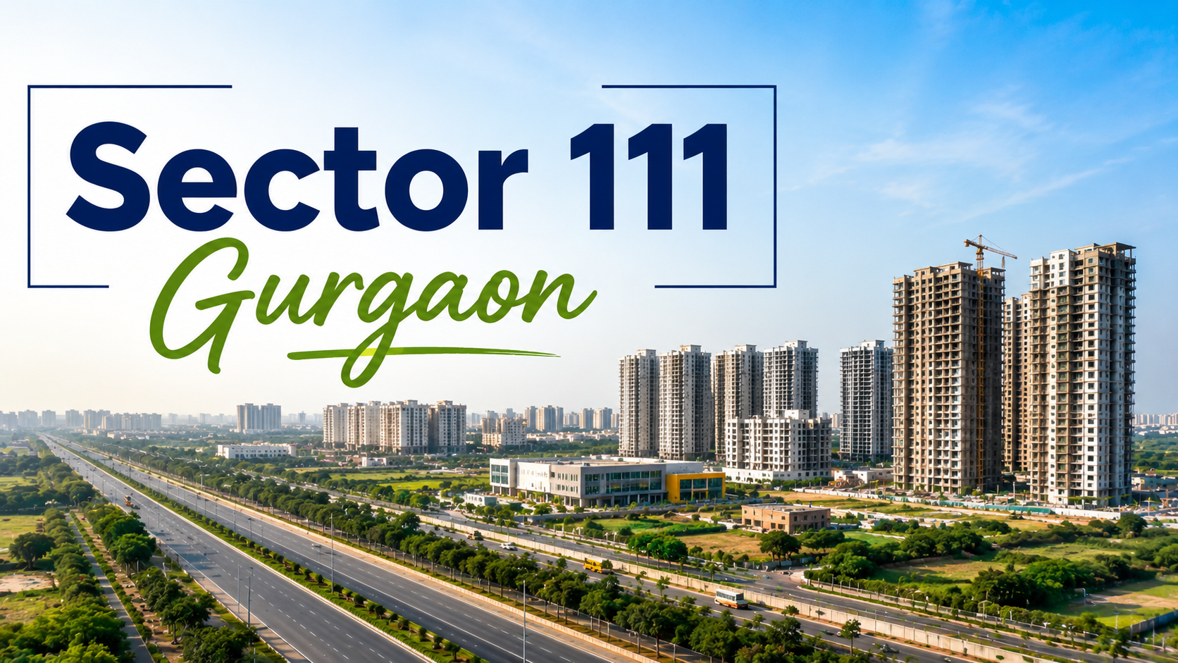 Sector 111 Gurgaon: The Borderline Pulse of New Gurgaon Expansion